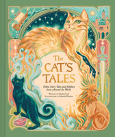 The Cat's Tales: Feline Fairy Tales and Folklore from Around the World 1797246003 Book Cover