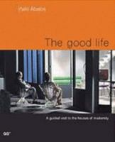 The Good Life: A Guided Visit To The Houses Of Modernity 8425218306 Book Cover