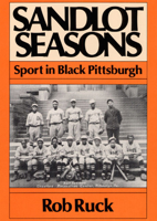 Sandlot Seasons: Sport in Black Pittsburgh (Sport and Society) 0252013220 Book Cover