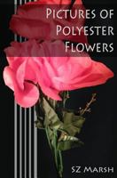 Pictures of Polyester Flowers 1974557669 Book Cover