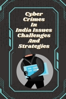 Cyber crimes in India issues challenges and strategies 1805251279 Book Cover