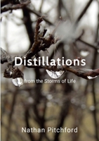 Distillations from the Storms of Life 1458347176 Book Cover