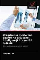 Urządzenia medyczne oparte na sztucznej inteligencji i czynniki ludzkie: Nowe podejście do czynników ludzkich 6203669849 Book Cover