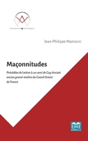 Maçonnitudes: Précédées de Lettre à un ami de Guy Arcizet ancien grand-maître du Grand Orient de France (Explorations Maçonniques) (French Edition) 2806636981 Book Cover