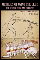 Methods of Using the Club for Self-Defense and Exercise in 19th Century Germany 099905676X Book Cover