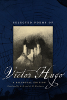 Selected Poems of Victor Hugo: A Bilingual Edition 0142437034 Book Cover