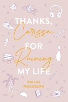 Thanks, Carissa, For Ruining My Life 1953491308 Book Cover