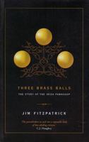 Three Brass Balls: The Story of the Irish Pawnshop 1898256101 Book Cover