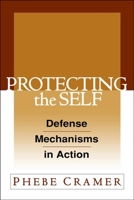 Protecting the Self: Defense Mechanisms in Action 1593852983 Book Cover
