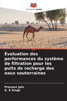 Évaluation des performances du système de filtration pour les puits de recharge des eaux souterraines 6209391338 Book Cover