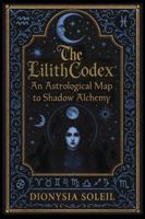 The Lilith Codex: An Astrological Map to Shadow Alchemy B0G2LBCTCR Book Cover