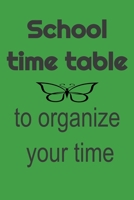 School time table: To organize your time B084NYXLZ2 Book Cover
