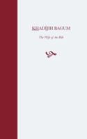 Khadíjih Bagum: The Wife of the Báb 0853981019 Book Cover