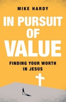 In Pursuit of Value : Finding Your Worth in Jesus 1637972504 Book Cover
