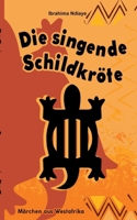 Die singende Schildkröte: Märchen aus Westafrika 3695179430 Book Cover
