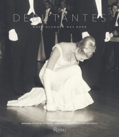 Debutantes: When Glamour was Born. A Celebration of Fashion, Parties, and Timeless Beauty 0847837874 Book Cover