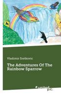 The Adventures Of The Rainbow Sparrow 1642680680 Book Cover