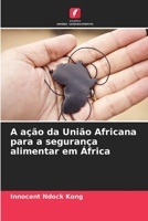 A ação da União Africana para a segurança alimentar em África 6206228673 Book Cover