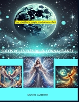 Soléïs et les clés de la connaissance: Pour éveiller la magie en chaque enfant B0F2Z3QVSF Book Cover