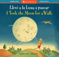 I Took the Moon for a Walk (Bilingual Spanish & English) (Barefoot Bilinguals) (Spanish and English Edition) B0F5MH8N1S Book Cover