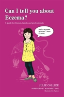 Can I tell you about Eczema?: A guide for friends, family and professionals 1849055645 Book Cover