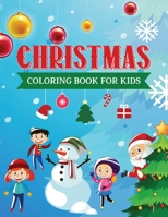 Christmas Coloring Book for Kids: Holiday Gifts for Children – Cute Colouring Pictures of Santa Claus, Christmas Trees, Snowmen, Reindeer and more! B08M8CRM3Z Book Cover