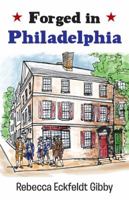 Forged in Philadelphia 145821401X Book Cover