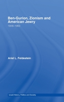 Ben-Gurion, Zionism and American Jewry: 1948 - 1963 0415372402 Book Cover
