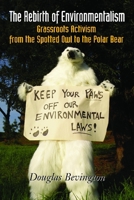 The Rebirth of Environmentalism: Grassroots Activism from the Spotted Owl to the Polar Bear 1597266566 Book Cover