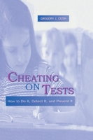 Cheating on Tests: How To Do It, Detect It, and Prevent It 0805831452 Book Cover