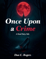 Once Upon A Crime: A Fatal Fairy Tale: A Murder Mystery B0FLN8SCTJ Book Cover