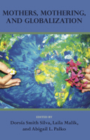 Mothers, Mothering and Globalization 1772581321 Book Cover