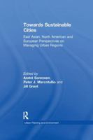 Towards Sustainable Cities: East Asian, North American, and European Perspectives on Managing Urban Regions (Urban Planning and Environment) 0754637662 Book Cover