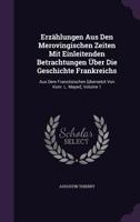 Recits Des Temps Merovingiens: Precedes de Considerations Sur L'Histoire de France 1273858034 Book Cover