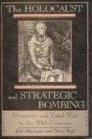 The Holocaust and Strategic Bombing: Genocide and Total War in the Twentieth Century 0813375320 Book Cover