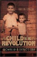 Child of the Revolution: Growing up in Castro's Cuba 1741148529 Book Cover
