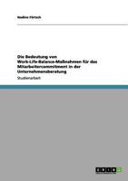 Die Bedeutung von Work-Life-Balance-Maßnahmen für das Mitarbeitercommitment in der Unternehmensberatung 3656089000 Book Cover