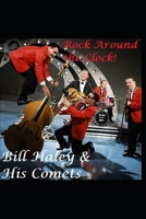 Bill Haley & His Comets: Rock Around the Clock! B084YYS3H4 Book Cover