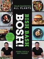 BISH BASH BOSH!: Your Favourites. All Plants 000832705X Book Cover