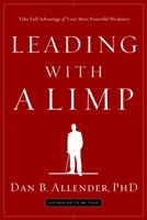 Leading with a Limp: Turning Your Struggles into Strengths 1578569508 Book Cover