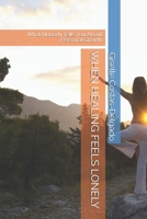 WHEN HEALING FEELS LONELY: What Nobody Tells You About Personal Growth B0H3HG4GWM Book Cover