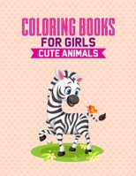 Coloring Books For Girls Cute Animals: Coloring And Activity Book For Children, Color Adorable Animals With Mazes And Trace Activities B08FP4591R Book Cover
