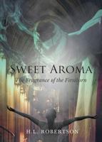 Sweet Aroma: The Fragrance of the Firstborn 0998748064 Book Cover