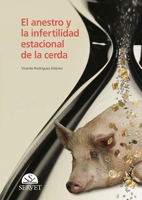 El anestro y la infertilidad estacional en la cerda (Spanish Edition) 849256931X Book Cover