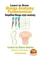 Learn to Draw - Manga Anatomy Fundamentals - Simplified Manga Style Anatomy 1534746668 Book Cover