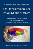 Planning and Implementing IT Portfolio Management: Maximizing the Return on Information Technology Investments 0975964305 Book Cover