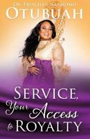 Service, Your Access to Royalty 1545638292 Book Cover