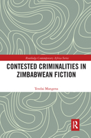 Contested Criminalities in Zimbabwean Fiction 0367732491 Book Cover