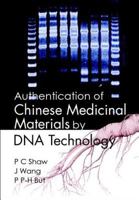 Authentication of Chinese Medicinal Materials by DNA Technology 9810246218 Book Cover