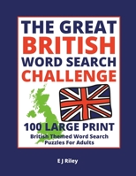The Great British Word Search Challenge: 100 Large Print British Themed Word Search Puzzles For Adults B08976Y416 Book Cover